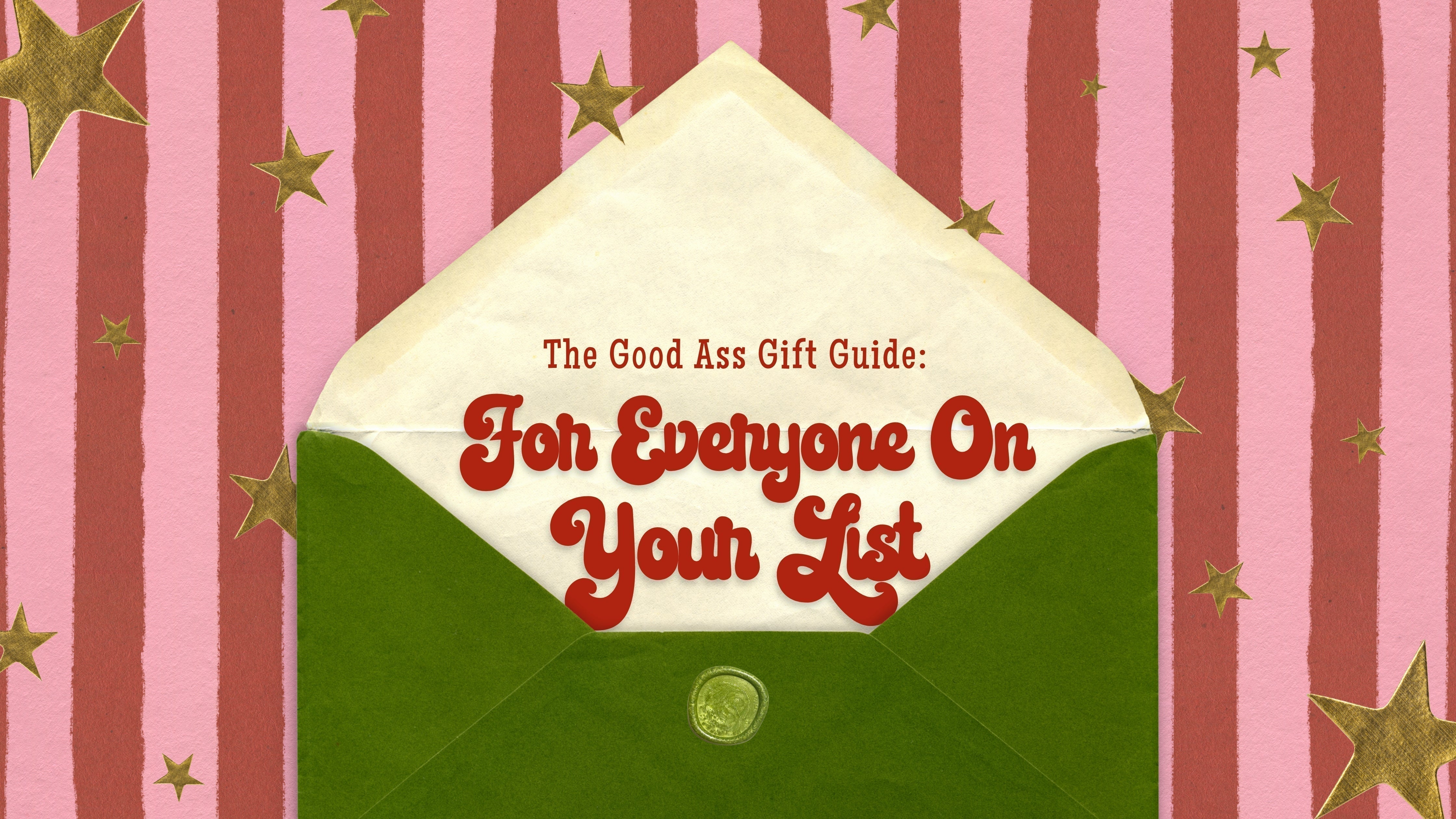 The Good Ass Gift Guide: For Everyone On Your List