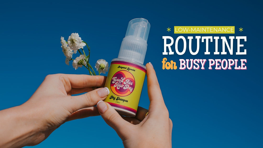 Low-Maintenance Routine for Busy People